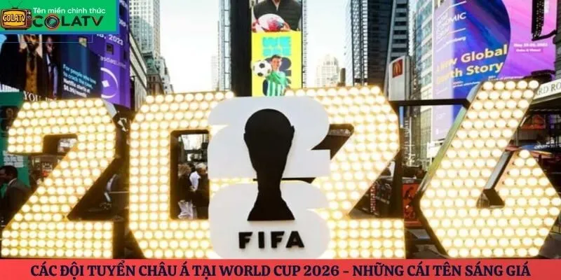 Các đội tuyển châu Á tại World Cup 2026