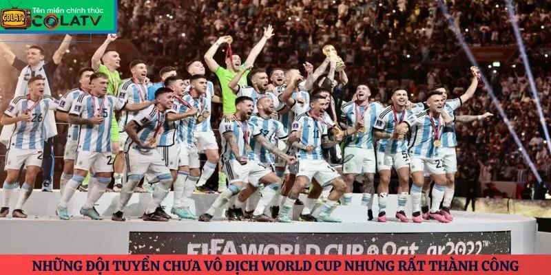 Những đội tuyển chưa vô địch World Cup nhưng rất thành công