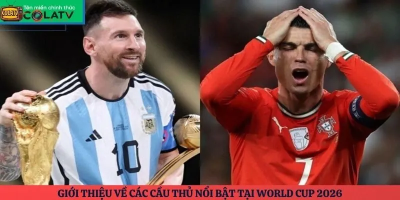 Giới thiệu về các cầu thủ nổi bật tại World Cup 2026