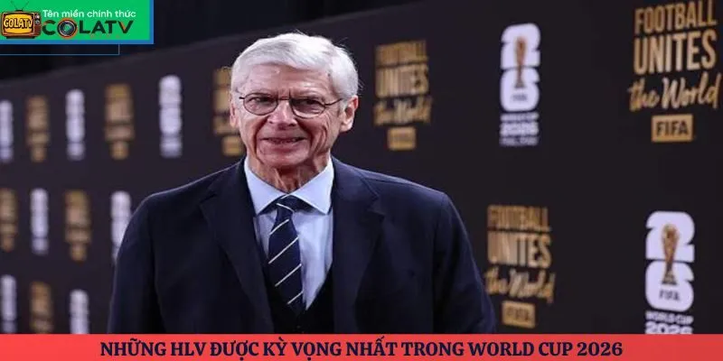 Những HLV được kỳ vọng nhất trong World Cup 2026