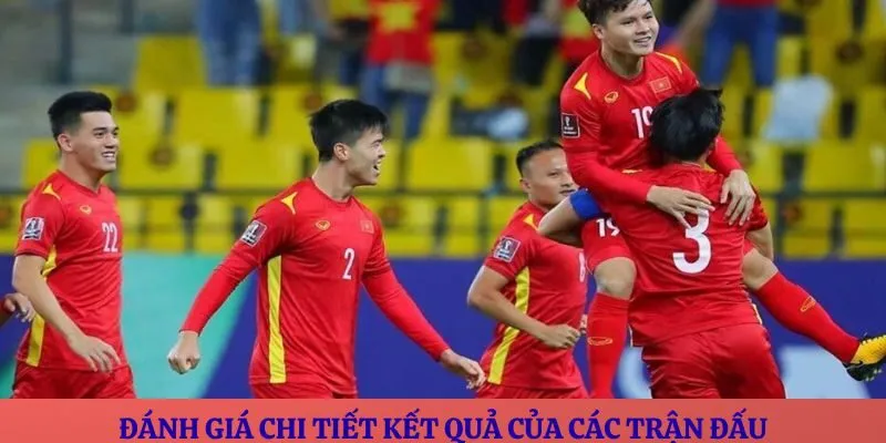 Đánh giá chi tiết kết quả của các trận đấu