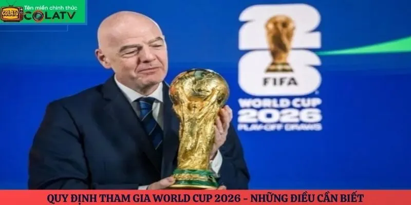 Quy định tham gia World Cup 2026
