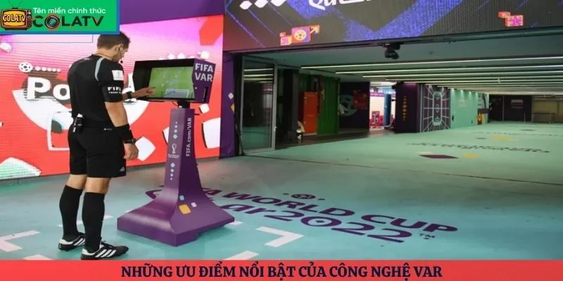 Những ưu điểm nổi bật của công nghệ VAR